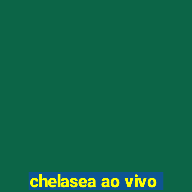 chelasea ao vivo