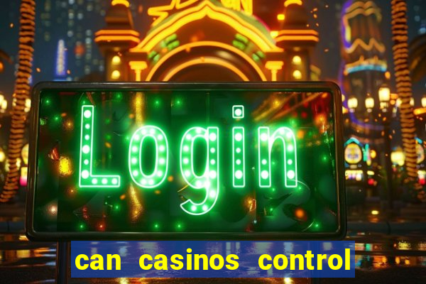 can casinos control slot machines