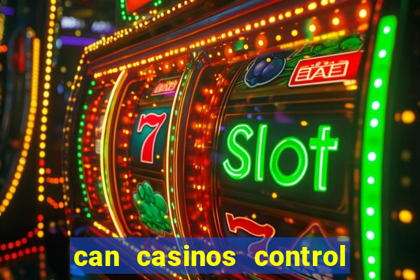 can casinos control slot machines