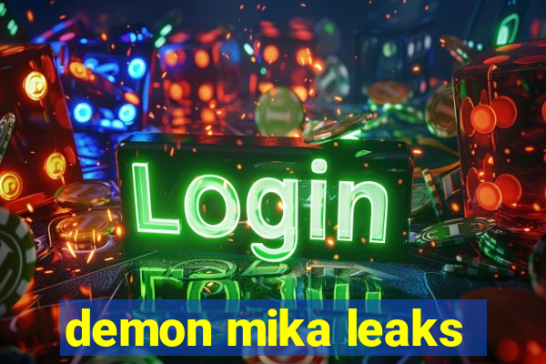 demon mika leaks