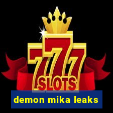 demon mika leaks