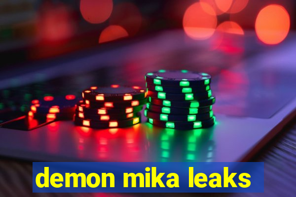 demon mika leaks