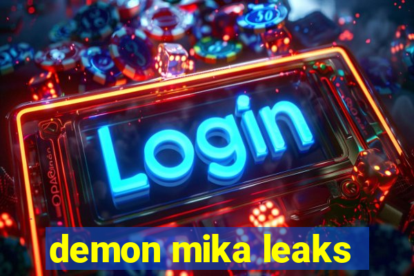 demon mika leaks