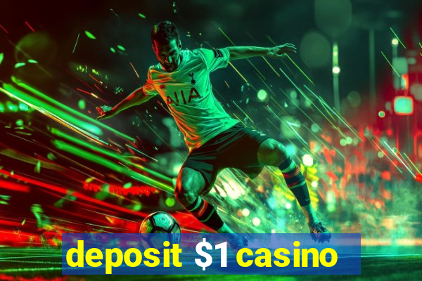 deposit $1 casino