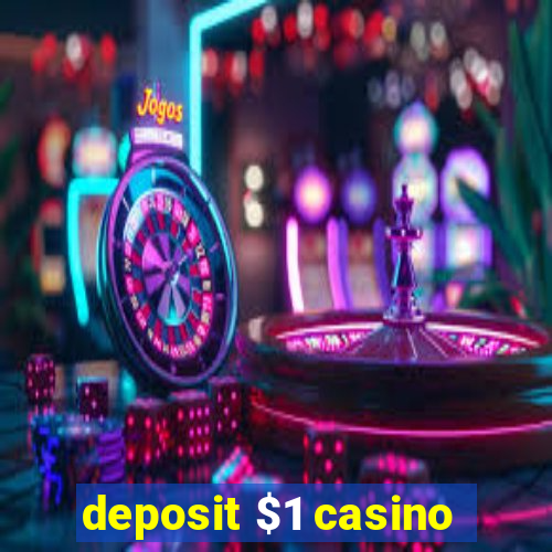 deposit $1 casino