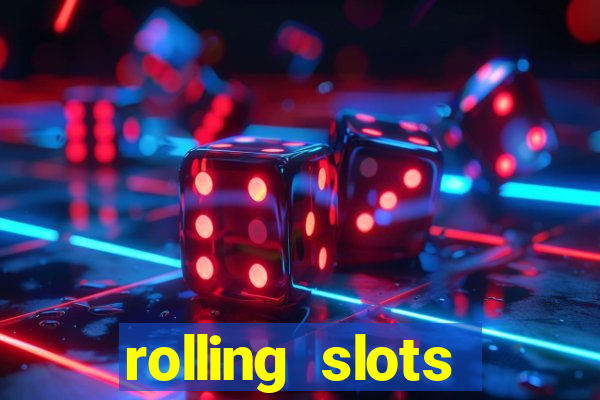 rolling slots casino login