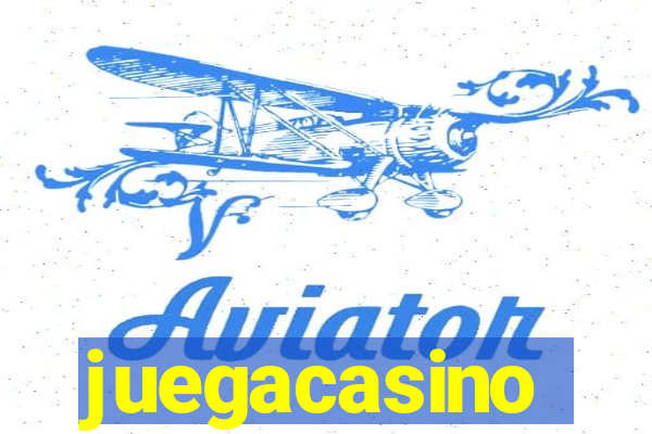 juegacasino