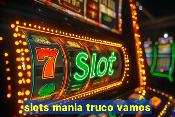 slots mania truco vamos