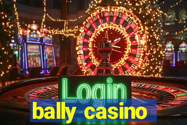 bally casino