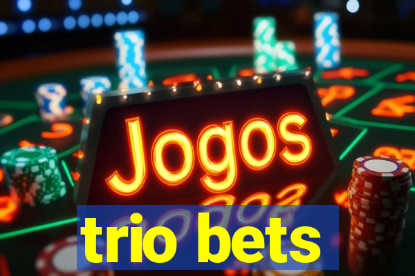 trio bets