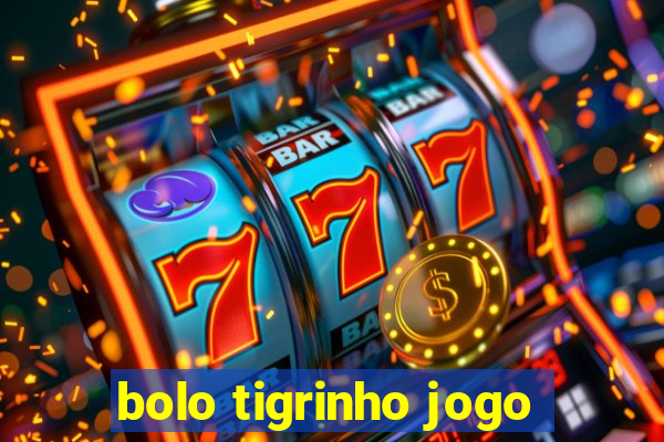 bolo tigrinho jogo