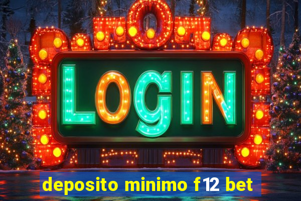 deposito minimo f12 bet