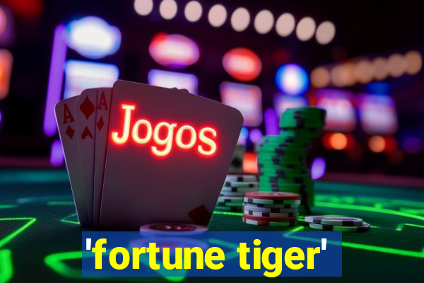 'fortune tiger'