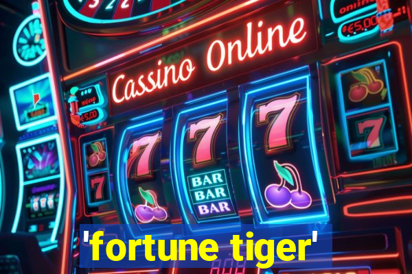 'fortune tiger'