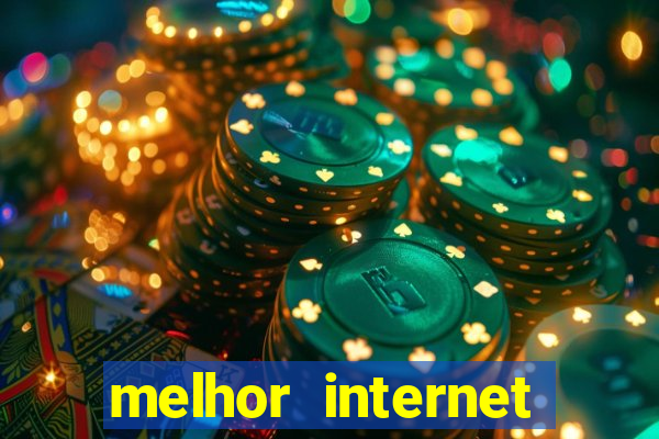 melhor internet para jogar online