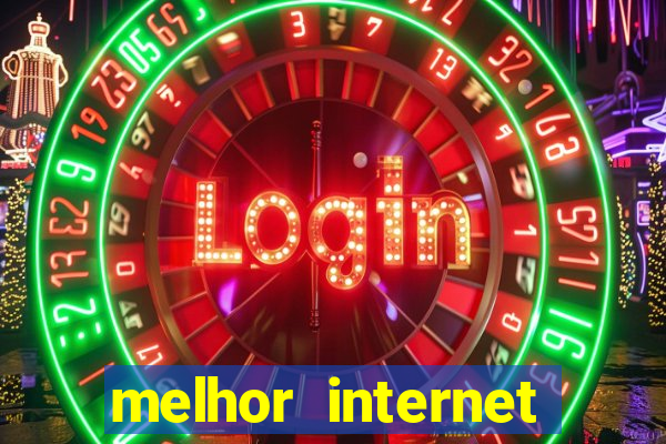 melhor internet para jogar online