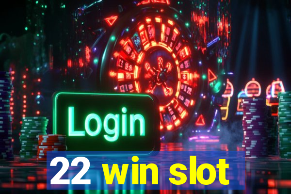 22 win slot