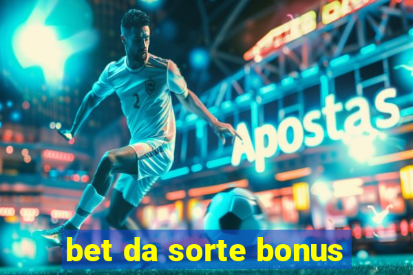 bet da sorte bonus