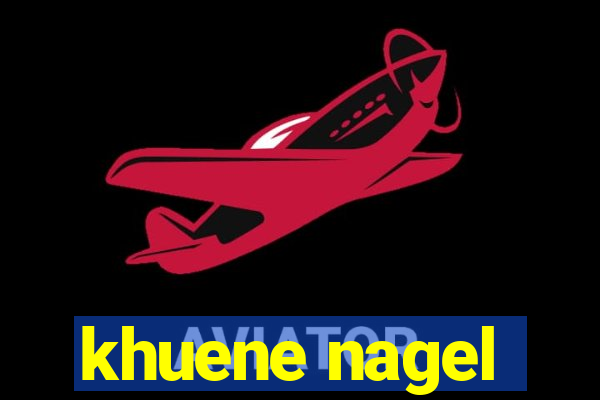 khuene nagel