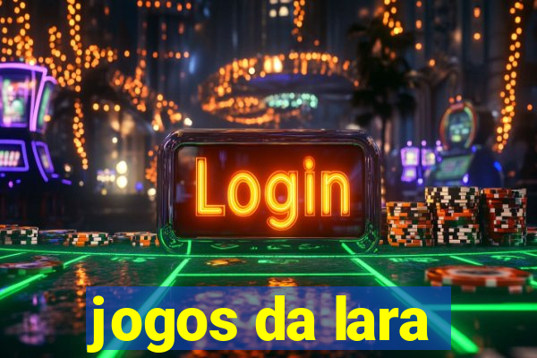 jogos da lara