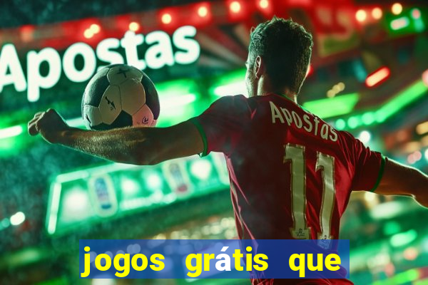 jogos grátis que d?o dinheiro