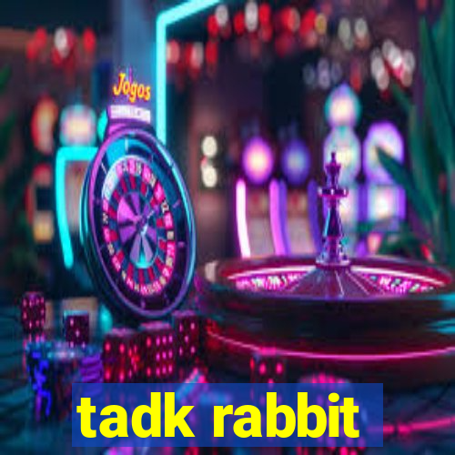 tadk rabbit