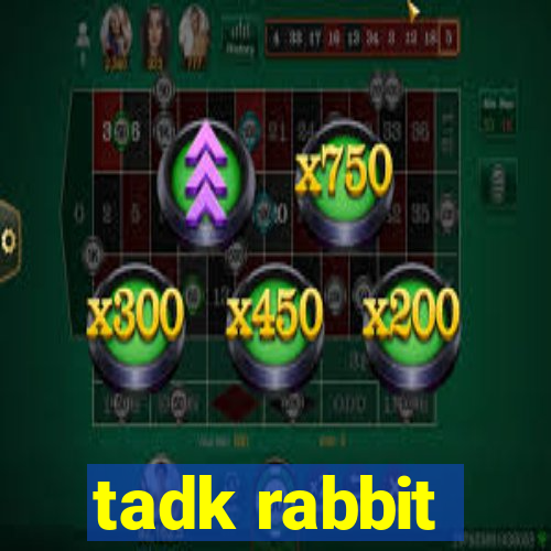 tadk rabbit