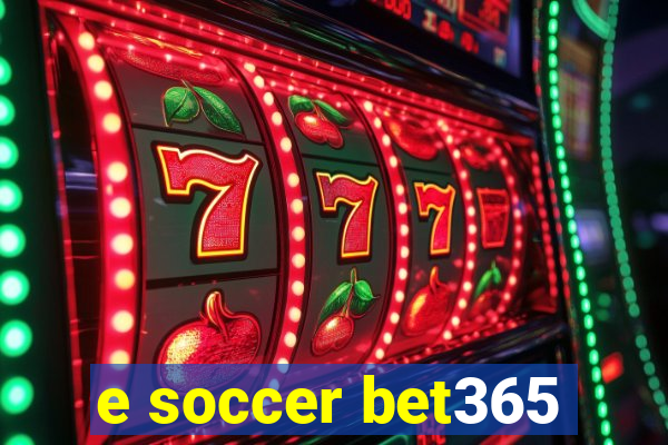 e soccer bet365