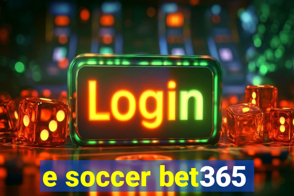 e soccer bet365