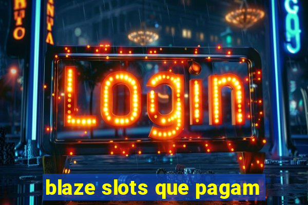 blaze slots que pagam