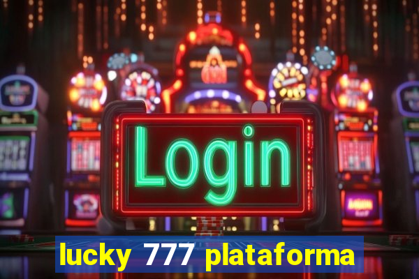 lucky 777 plataforma