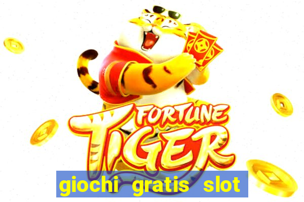 giochi gratis slot machine 2023