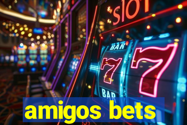 amigos bets