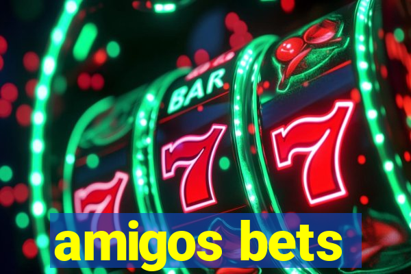 amigos bets