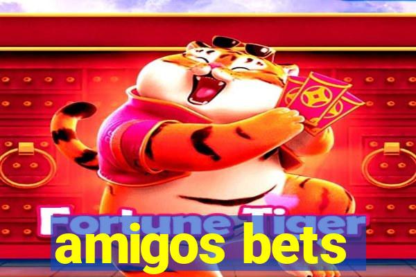 amigos bets