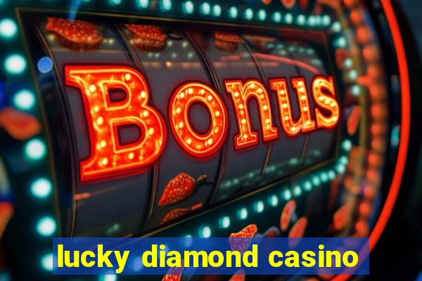 lucky diamond casino