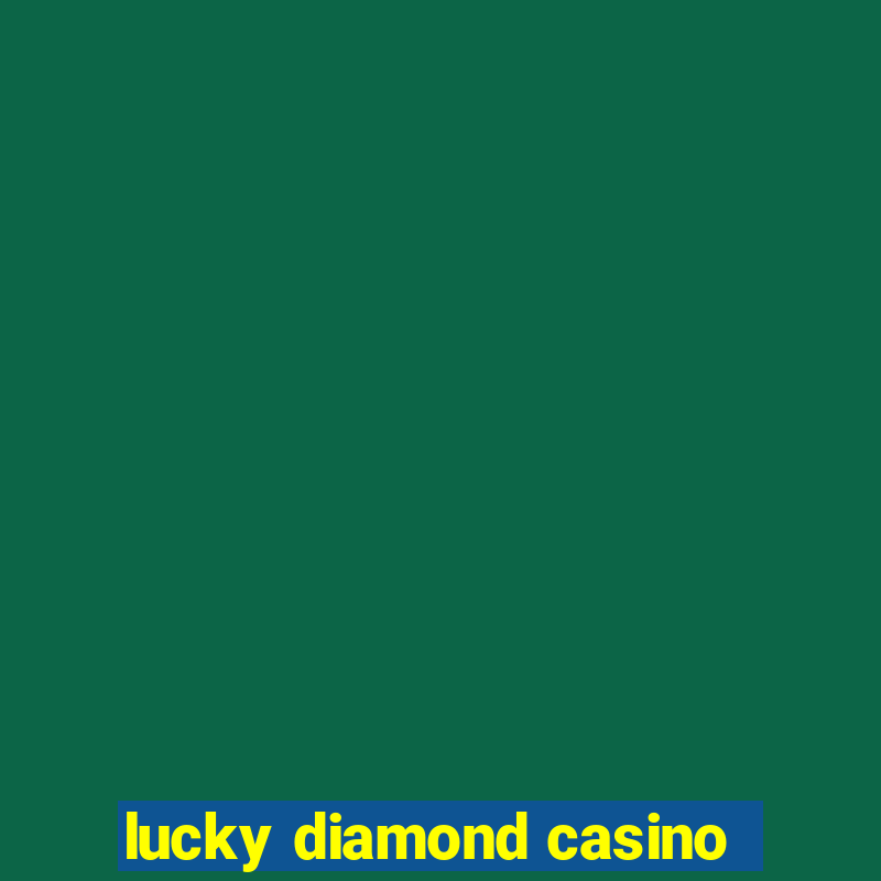 lucky diamond casino