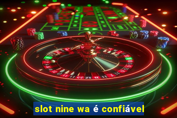 slot nine wa é confiável