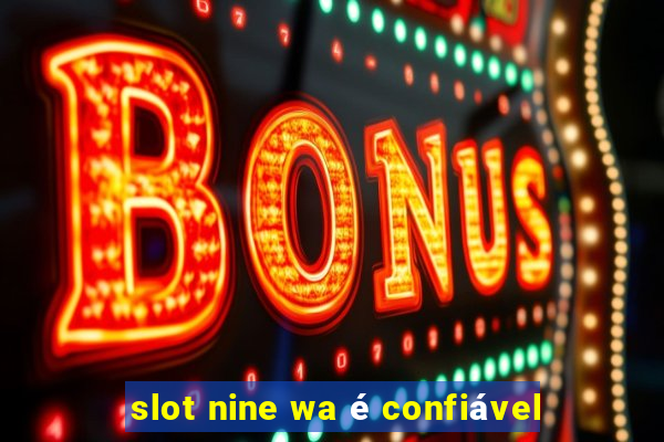 slot nine wa é confiável