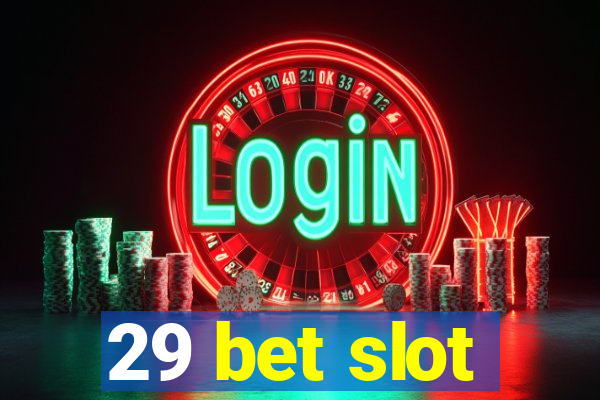 29 bet slot