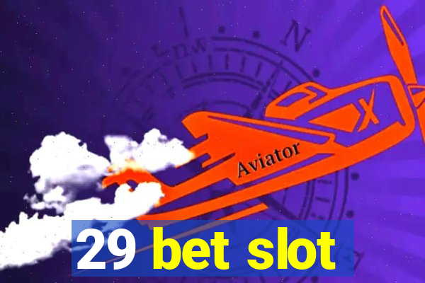 29 bet slot