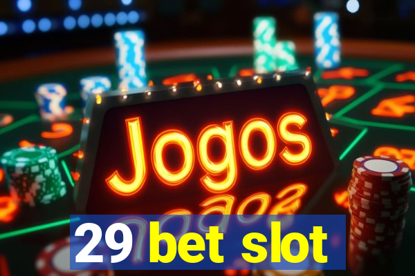 29 bet slot