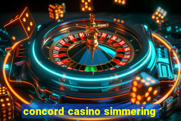 concord casino simmering