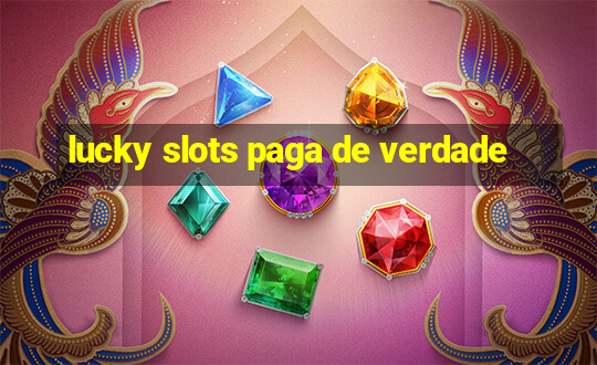 lucky slots paga de verdade