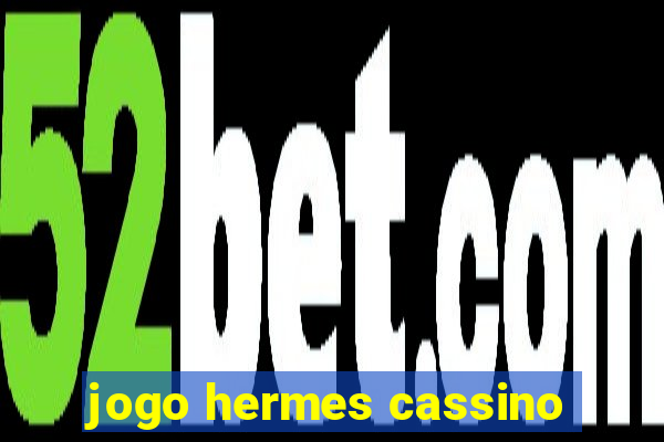 jogo hermes cassino