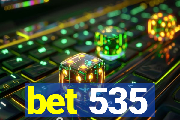 bet 535