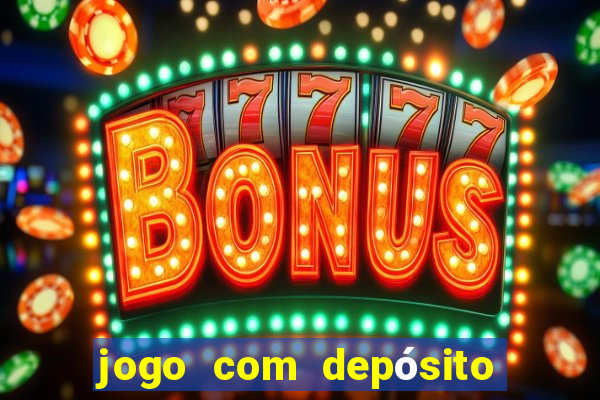 jogo com depósito de r$ 1