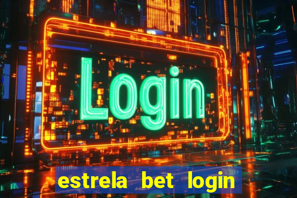 estrela bet login entrar agora