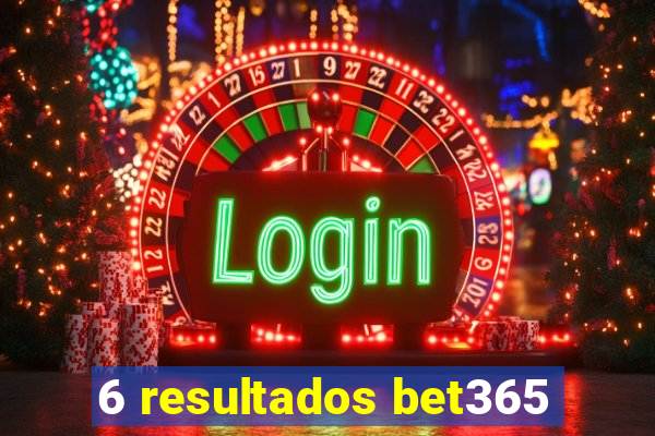 6 resultados bet365