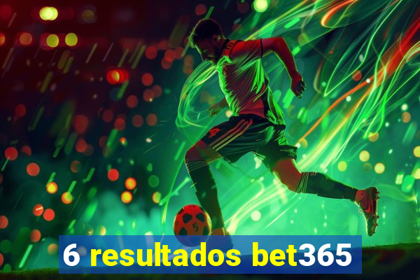 6 resultados bet365